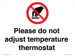 Please do not adjust temperature thermostat